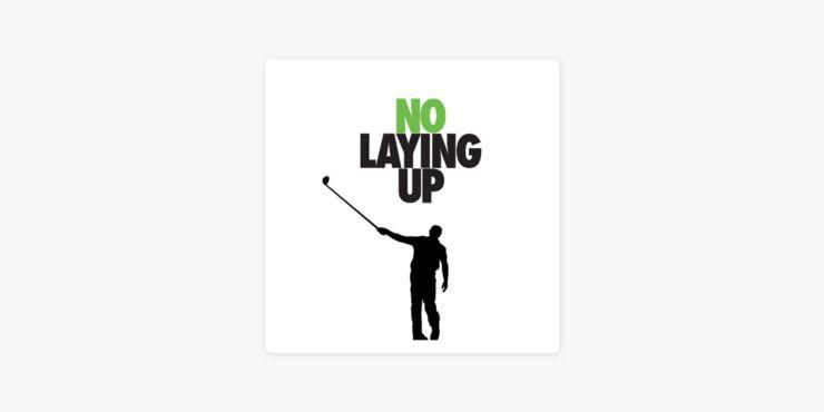 No Laying Up podcast